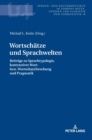 Wortschaetze und Sprachwelten : Beitraege zu Sprachtypologie, kontrastiver Wort- bzw. Wortschatzforschung und Pragmatik - Book