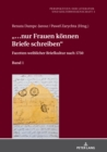 «... nur Frauen koennen Briefe schreiben» : Facetten weiblicher Briefkultur nach 1750. Band 1 - eBook