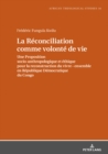 La Reconciliation comme volonte de vie : Une Proposition socio-anthropologique et ethique pour la reconstruction du vivre ensemble en Republique Democratique du Congo - eBook