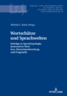 Wortschaetze und Sprachwelten : Beitraege zu Sprachtypologie, kontrastiver Wort- bzw. Wortschatzforschung und Pragmatik - eBook