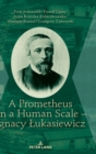 A Prometheus on a Human Scale - Ignacy Lukasiewicz - Book