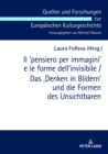 Il &#699;pensiero Per Immagini&#700; E Le Forme Dell'invisibile / Das 'Denken in Bildern' Und Die Formen Des Unsichtbaren : Atti del Convegno Internazionale Cagliari 7-9 Marzo 2018 / Akten Der Interna - Book