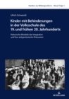 Kinder mit Behinderungen in der Volksschule des 19. und fruehen 20. Jahrhunderts : Historische Modelle der Integration und ihre zeitgenoessische Diskussion - eBook