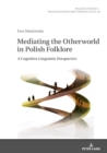 Mediating the Otherworld in Polish Folklore : A Cognitive Linguistic Perspective - eBook