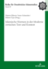 Islamische Normen in Der Moderne Zwischen Text Und Kontext - Book