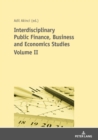 Interdisciplinary Public Finance, Business and Economics Studies - Volume II - Book