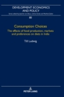Consumption Choices : The effects of food production, markets and preferences on diets in India - Book