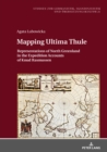Mapping Ultima Thule : Representations of North Greenland in the Expedition Accounts of Knud Rasmussen - Book