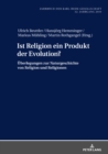Ist Religion ein Produkt der Evolution? : Ueberlegungen zur Naturgeschichte von Religion und Religionen - eBook