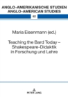 Teaching the Bard Today - Shakespeare-Didaktik in Forschung und Lehre - eBook