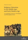 Religious Toleration in the Middle Ages and Early Modern Age : An Anthology of Literary, Theological, and Philosophical Texts - Book