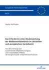 Das Erfordernis einer Neubewertung der Medienwerbemaerkte im deutschen und europaeischen Kartellrecht : Vor dem Hintergrund zunehmender Medienkonvergenz und crossmedialer Effekte bei konglomeraten Unt - eBook