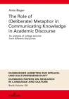 The Role of (Deliberate) Metaphor in Communicating Knowledge in Academic Discourse : An Analysis of College Lectures from Different Disciplines - eBook