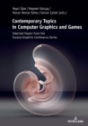 Contemporary Topics in Computer Graphics and Games : Selected Papers from the Eurasia Graphics Conference Series - Book