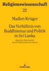 Das Verhaeltnis von Buddhismus und Politik in Sri Lanka : Narrative Kontinuitaet durch Traditionskonstruktion - Book