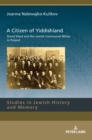A Citizen of Yiddishland : Dovid Sfard and the Jewish Communist Milieu in Poland - Book