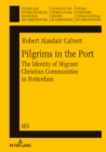 Pilgrims in the Port : The Identity of Migrant Christian Communities in Rotterdam - eBook