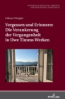 Vergessen Und Erinnern: Die Verankerung Der Vergangenheit in Uwe Timms Werken - Book
