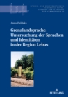 Grenzlandsprache. Untersuchung der Sprachen und Identitaeten in der Region Lebus - eBook
