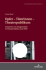 Opfer - TaeterInnen - Theaterpublikum : Szenarien von Zeugenschaft in Theaterstuecken zum NSU - Book