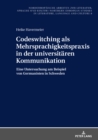 Codeswitching ALS Mehrsprachigkeitspraxis in Der Universitaeren Kommunikation : Eine Untersuchung Am Beispiel Von Germanisten in Schweden - Book