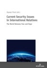 Current Security Issues in International Relations : The World Between Fear and Hope - eBook