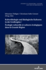 Kulturoekologie Und Oekologische Kulturen in Der Grossregion / Ecologie Culturelle Et Cultures Ecologiques Dans La Grande Region - Book