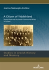 A Citizen of Yiddishland : Dovid Sfard and the Jewish Communist Milieu in Poland - eBook
