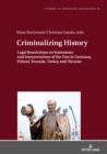 Criminalizing History : Legal Restrictions on Statements and Interpretations of the Past in Germany, Poland, Rwanda, Turkey and Ukraine - Book