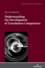 Understanding the Development of Translation Competence - Book