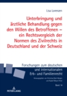 Unterbringung Und Aerztliche Behandlung Gegen Den Willen Des Betroffenen - Ein Rechtsvergleich Der Normen Des Zivilrechts in Deutschland Und Der Schweiz - Book