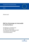 Bild-Ton-Technologie als Intermediaer im Strafverfahren : Ein Beitrag zur Anerkennung der Bild-Ton-Technologie als effizientes Uebertragungsmodell traumatischer Erinnerungen in das Strafverfahren - eBook