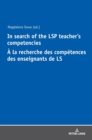 In Search of the LSP Teacher’s Competencies A la recherche des competences des enseignants de LS - Book