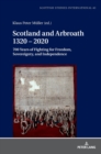 Scotland and Arbroath 1320 - 2020 : 700 Years of Fighting for Freedom, Sovereignty, and Independence - Book
