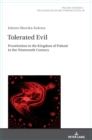 Tolerated Evil : Prostitution in the Kingdom of Poland in the Nineteenth Century - Book