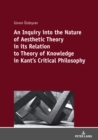 An Inquiry into the nature of aesthetic theory in its relation to theory of knowledge in Kant's critical philosophy - Book