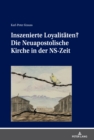 Inszenierte Loyalitaeten? : Die Neuapostolische Kirche in Der Ns-Zeit - Book