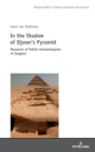 In the Shadow of Djoser’s Pyramid : Research of Polish Archaeologists in Saqqara - Book