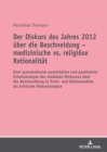 Der Diskurs Des Jahres 2012 Ueber Die Beschneidung - Medizinische vs. Religioese Rationalitaet : Eine Systematische Quantitative Und Qualitative Inhaltsanalyse Des Medialen Diskurses Ueber Die Beschne - Book