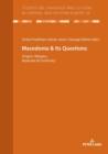 Macedonia & Its Questions : Origins, Margins, Ruptures & Continuity - Book