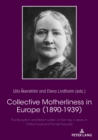 Collective Motherliness in Europe (1890 - 1939) : The Reception and Reformulation of Ellen Key's Ideas on Motherhood and Female Sexuality - Book