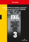 Entkoppelte Gesellschaft - Ostdeutschland Seit 1989/90 : Band 3: Exil - Book