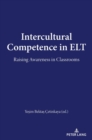 Intercultural Competence in ELT : Raising Awareness in Classrooms - Book