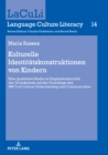 Kulturelle Identitaetskonstruktionen von Kindern : Eine qualitative Studie im Englischunterricht der Grundschule auf der Grundlage des «ABC's of Cultural Understanding and Communication» - eBook