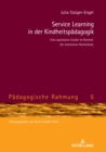 Service Learning in der Kindheitspaedagogik : Eine qualitative Studie im Kontext der Institution Hochschule - eBook