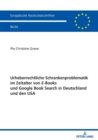 Urheberrechtliche Schrankenproblematik Im Zeitalter Von E-Books Und Google Book Search in Deutschland Und Den USA - Book
