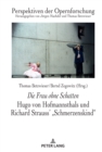 Die Frau Ohne Schatten: Hugo Von Hofmannsthals Und Richard Strauss' Schmerzenskind - Book
