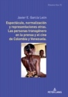 Espect?culo, normalizaci?n y representaciones otras : Las personas transg?nero en la prensa y el cine de Colombia y Venezuela - Book