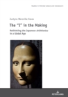 The “I” in the Making : Rethinking the Japanese shishosetsu in a Global Age - Book