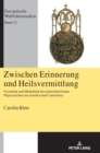 Zwischen Erinnerung und Heilsvermittlung : Visualitaet und Medialitaet der mittelalterlichen Pilgerzeichen aus Aachen und Canterbury - Book